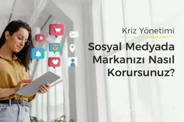 Sosyal Medya Kriz Yönetimi: Markanızı Nasıl Korursunuz?