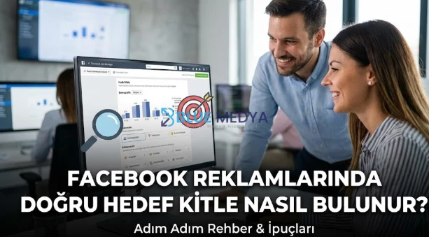 Facebook Reklamlarında Doğru Hedef Kitle Nasıl Bulunur?