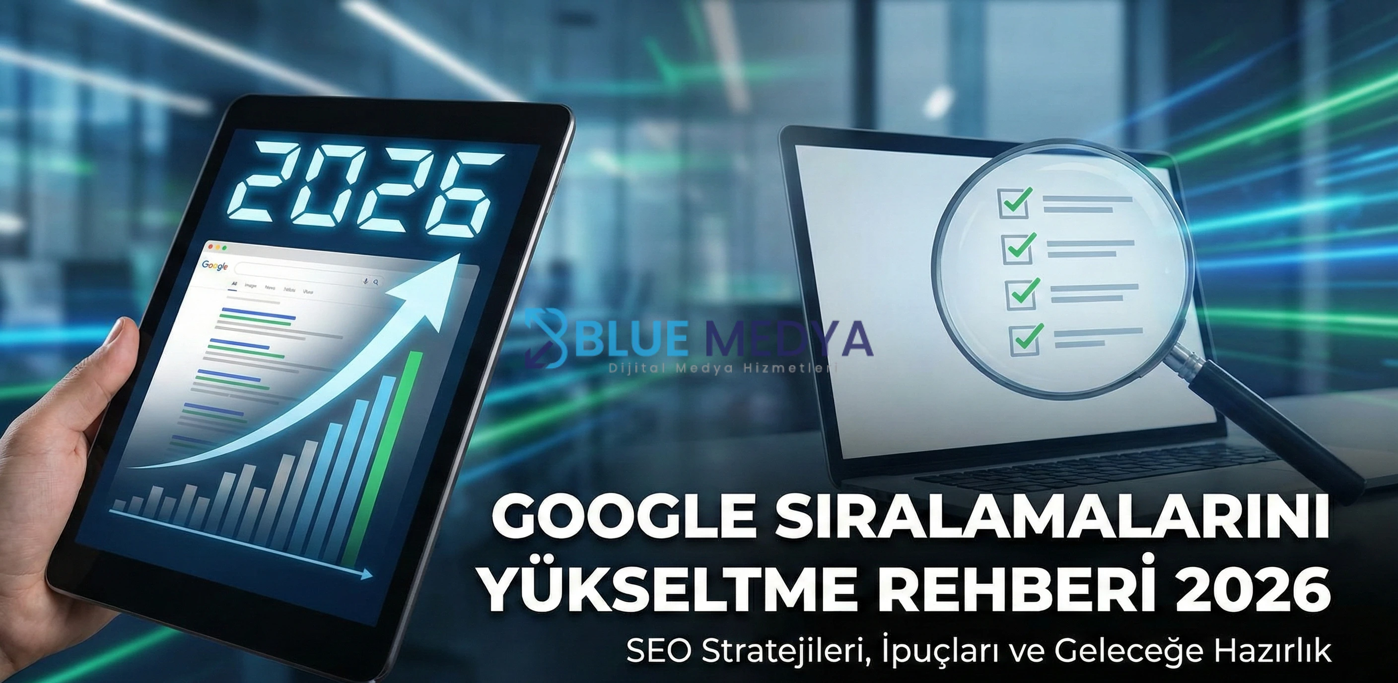 Google'da Zirveye Oynayın - 2026 SEO ve Görünürlük Stratejileri