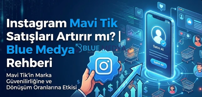 Instagram Mavi Tik Satış Artırır Mı? Kârlı Yatırım Mı?