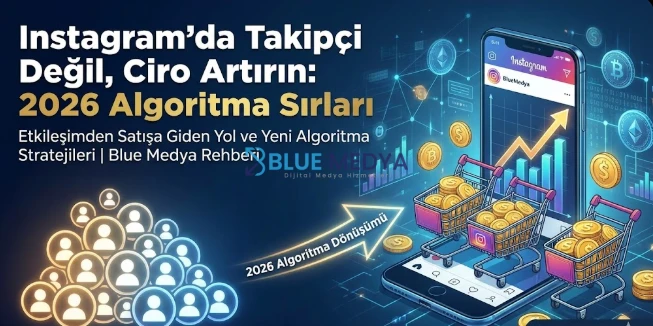 Instagram’da Ciro Artırın: 2026 Algoritma ve Satış Sırları
