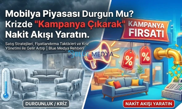 Mobilya Piyasasında Kriz Yok, Kampanya Var: Nakit Akışı!